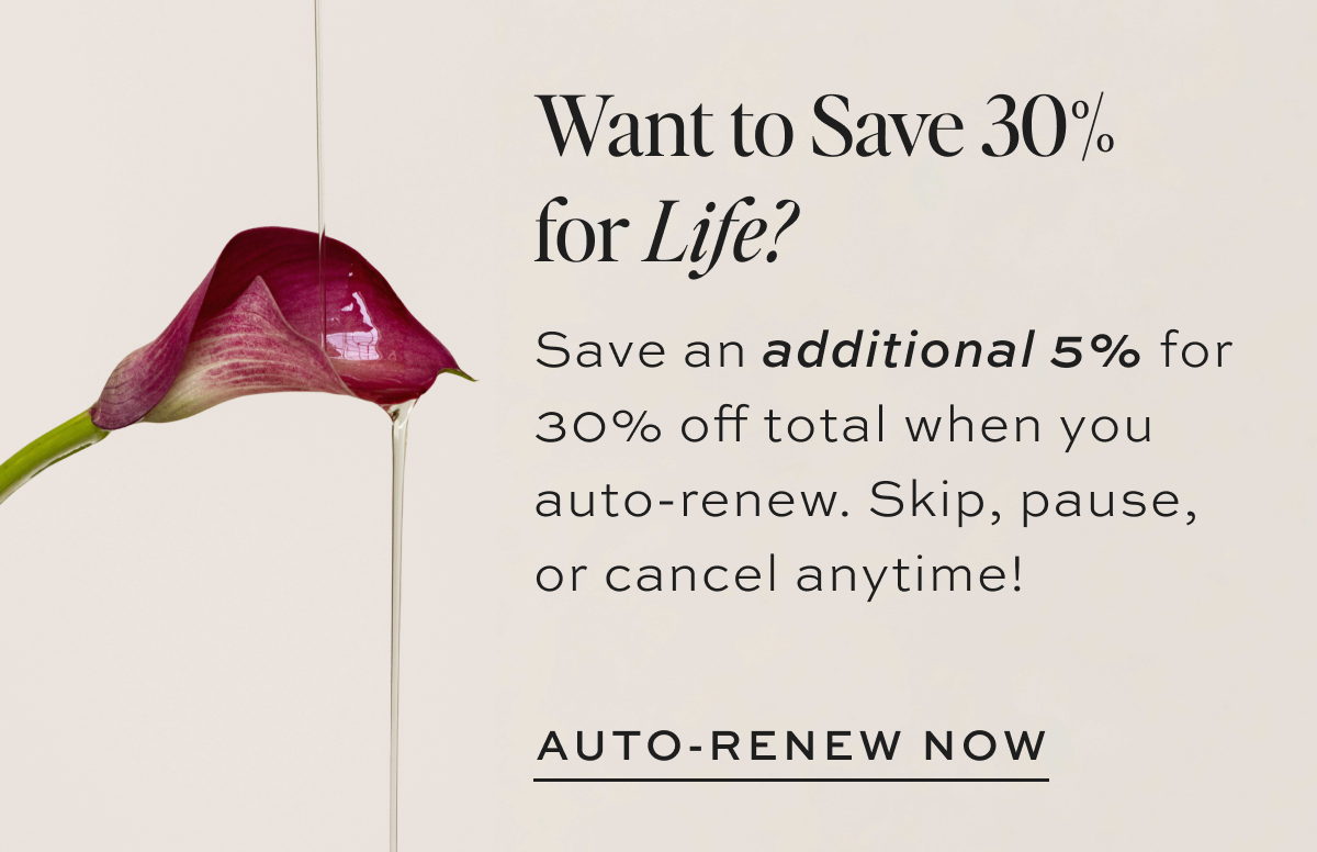 Save 30% when you auto renew!
