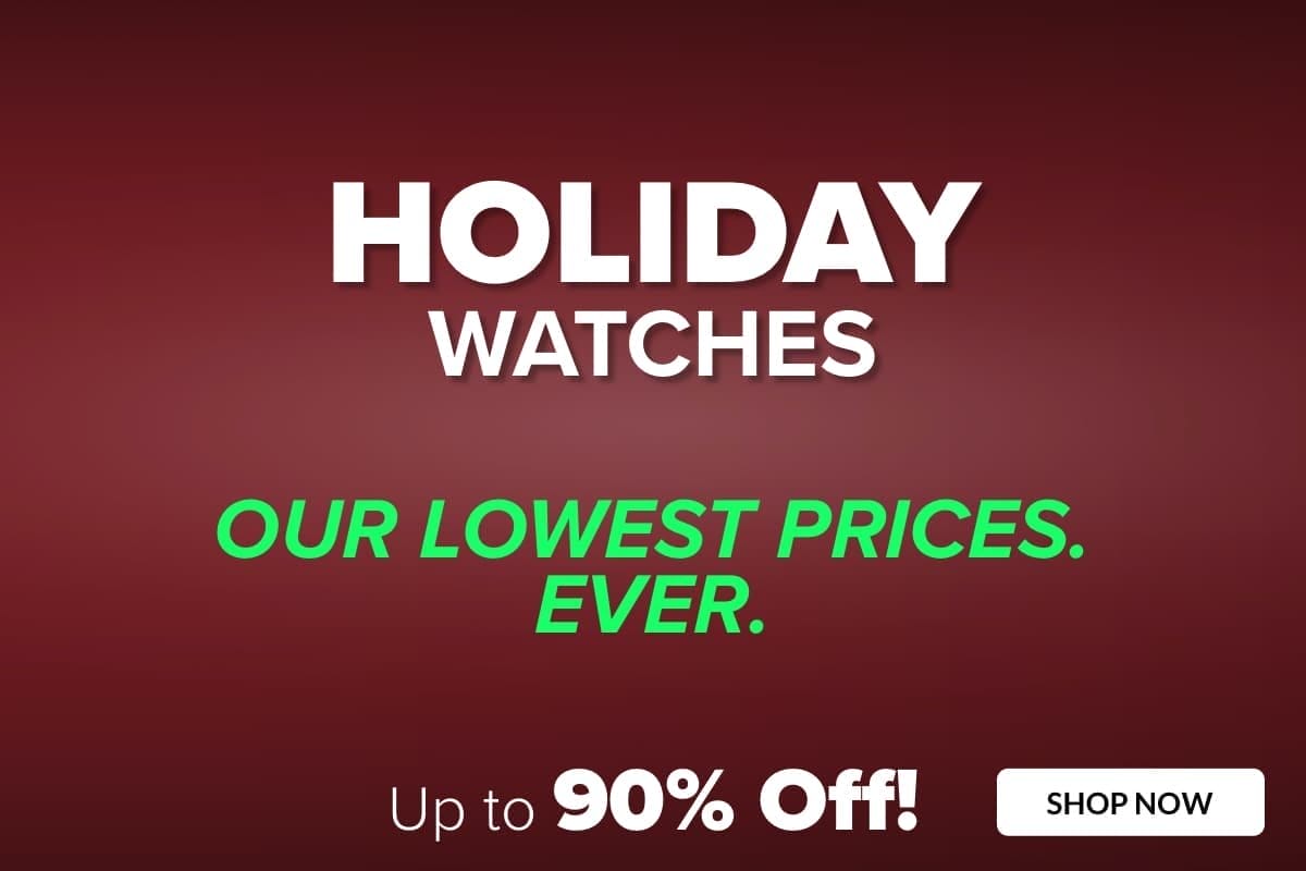 HOLIDAY WATCH SALE