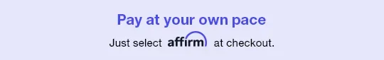 Affirm | Buy Now, Pay Over Time | Make Four Interest Payments with Zero Fees. | Just click Affirm at Checkout.