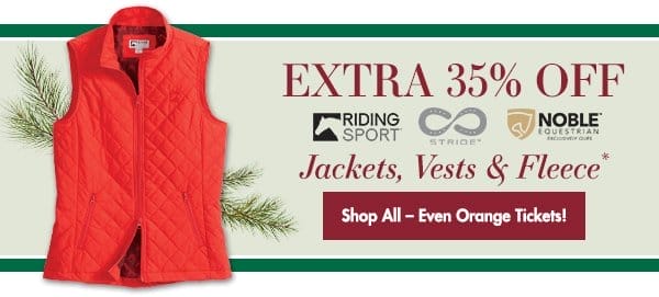 Extra 35% OFF Jackets, Vests & Fleeces from Riding Sport, Stride & Noble Equestrian