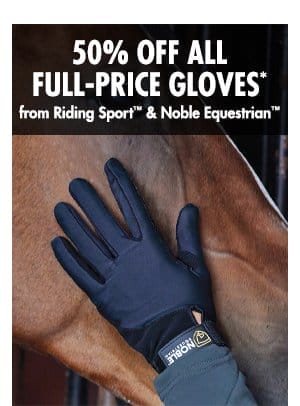 50% OFF All Full-Price Gloves from Noble Equestrian & Riding Sport