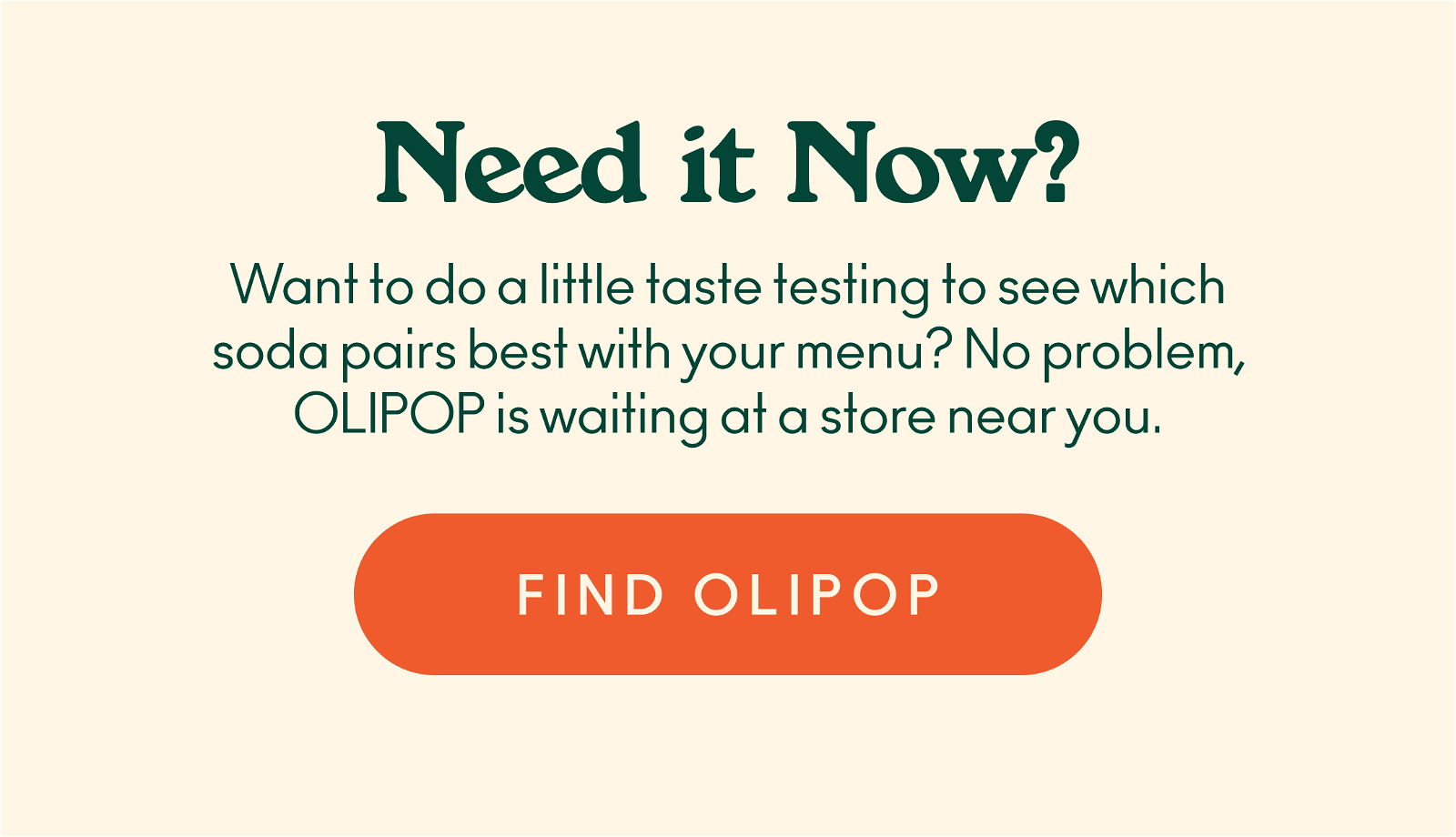 Need it now? No problem, OLIPOP is waiting at a store near you.