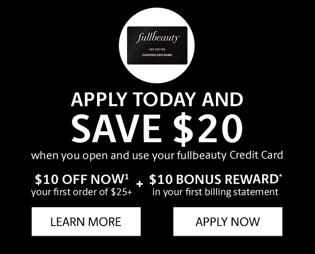 Apply Today and Save \\$20! When you open and use your fullbeauty Credit Card. Learn More.