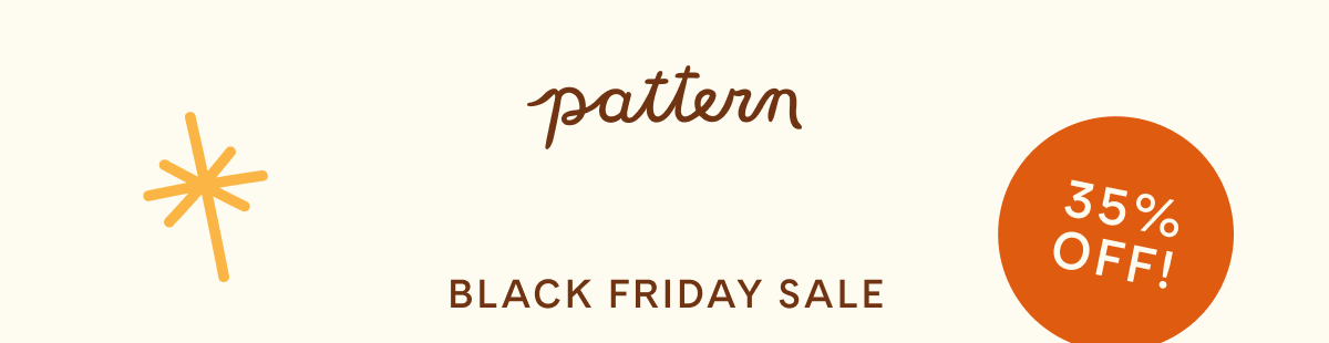 Pattern | Black Friday Sale | Up to 35% Off!