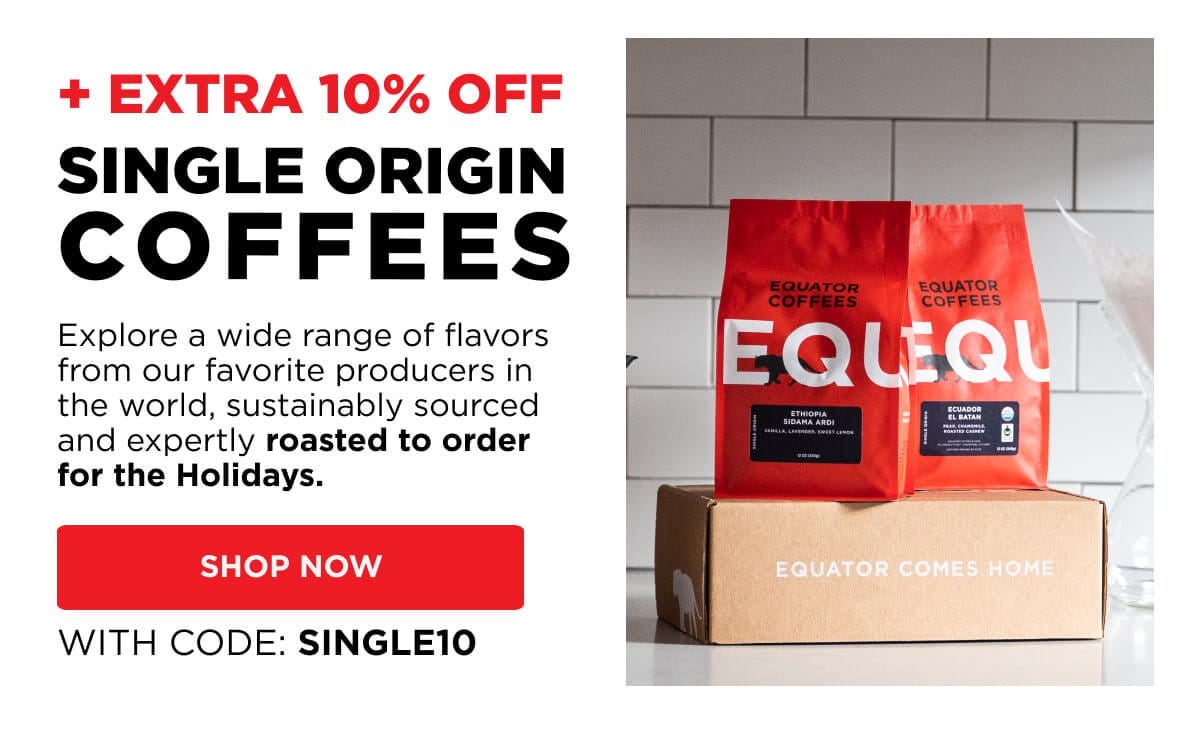 + Extra 10% OFF Single Origin Coffees