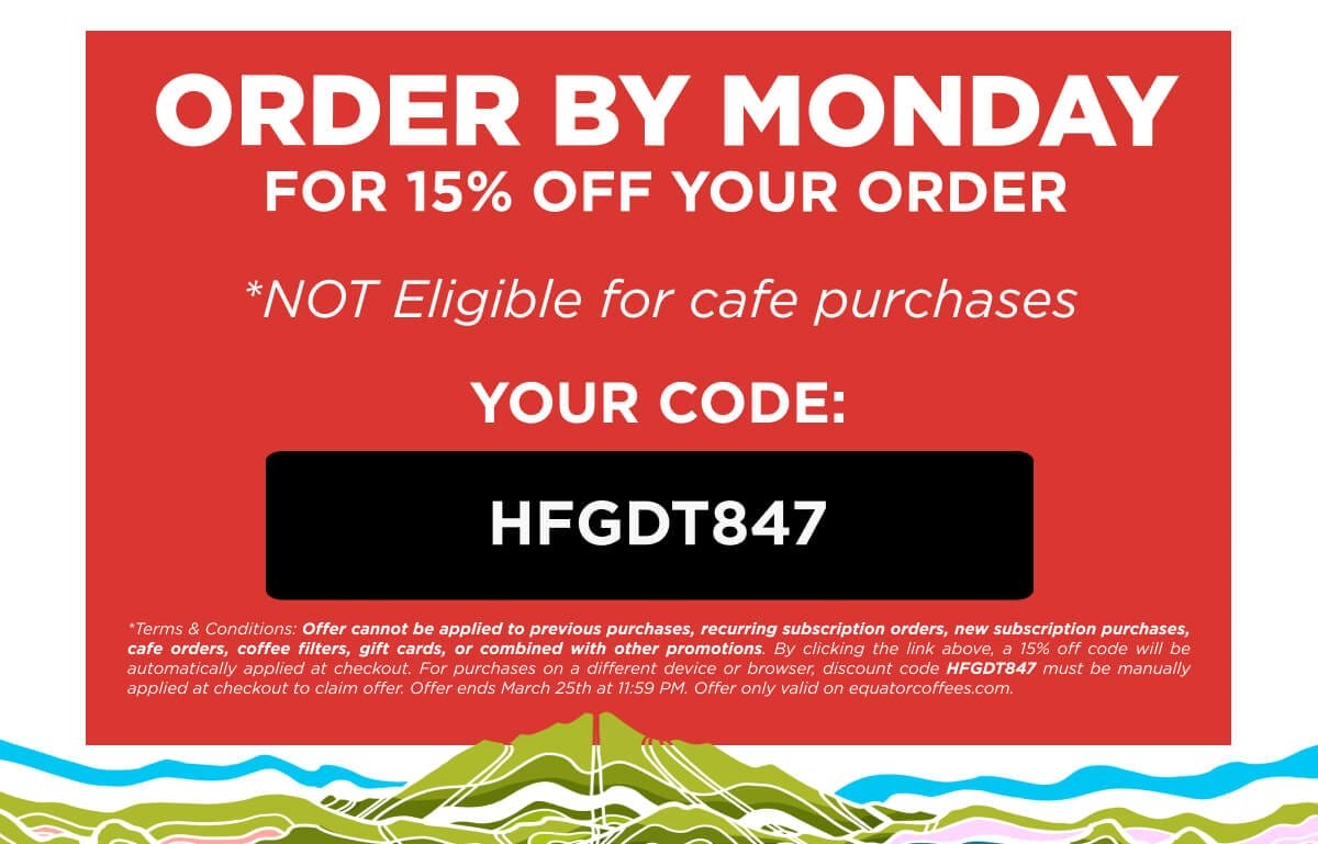Order by Monday for 15% off your order with code HFGDT847