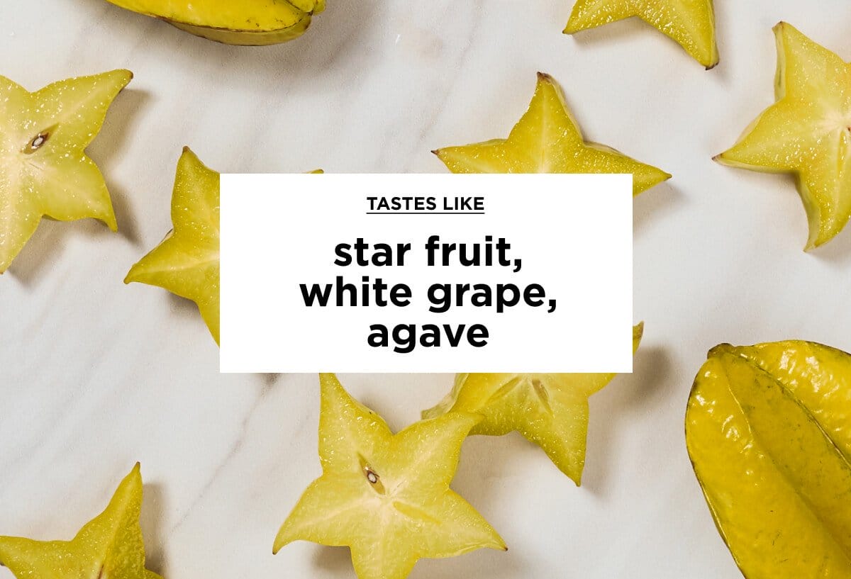 Tastes like star fruit, white grape, agave