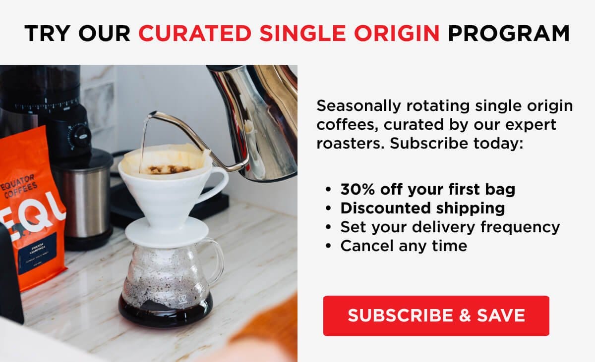 Try Our Curated Single Origin Program