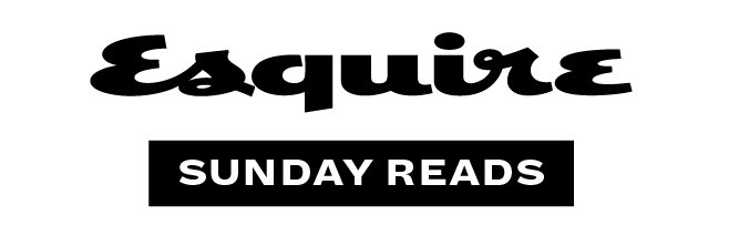 Esquire Sunday Reads