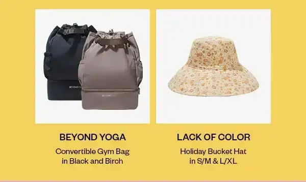 BEYOND YOGA Convertible Gym Bag in Black and Birch | LACK OF COLOR Holiday Bucket Hat in S/M & L/XL