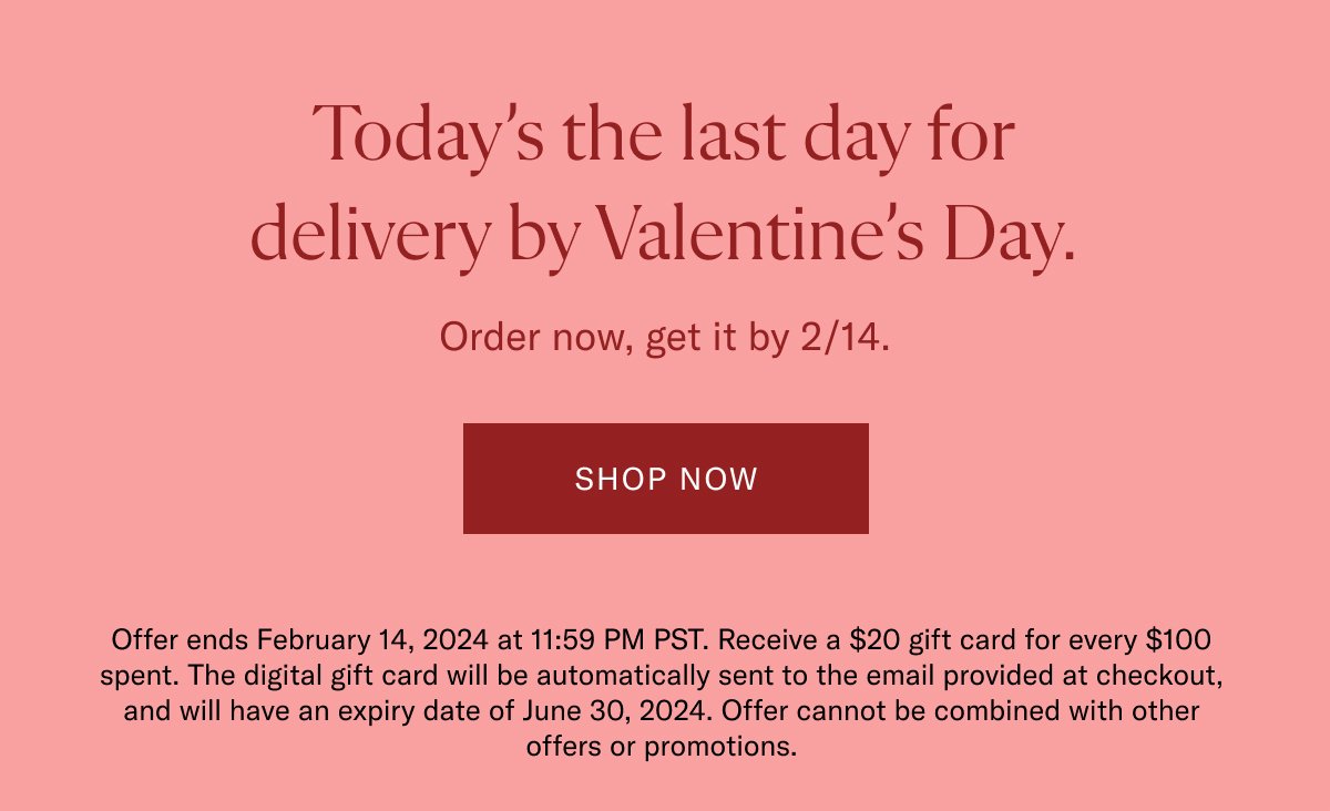 Today's the last day for delivery by Valentine's Day.