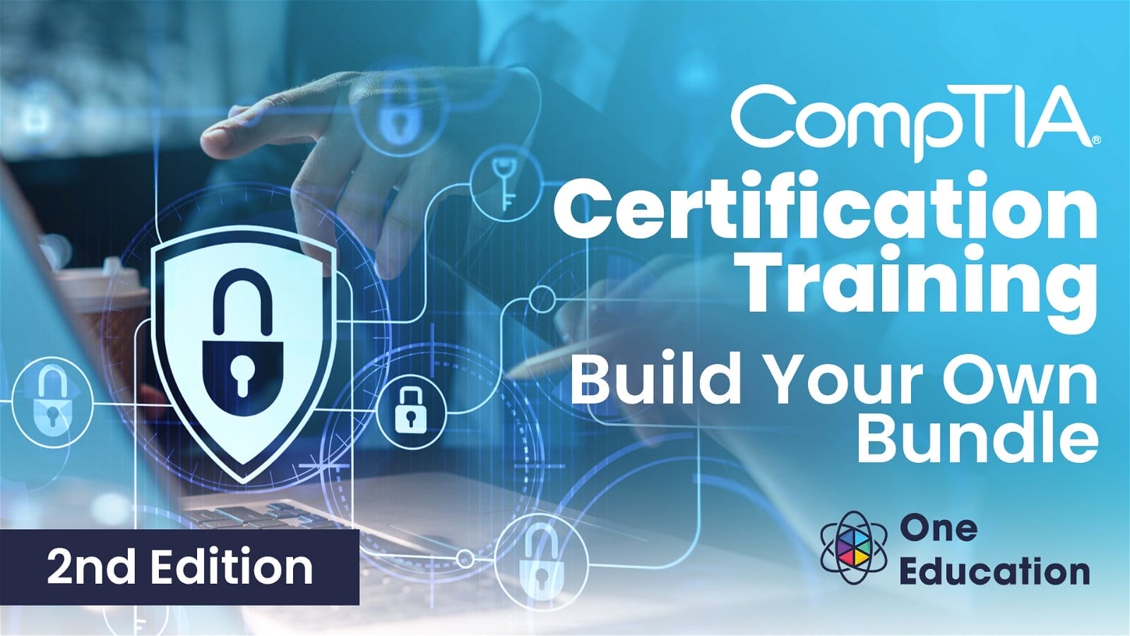 ''CompTIA Certification Training: Build Your Own Bundle'' and the One Education logo are on the right-hand side of the image. The background has two people in front of a laptop wearing formal clothes, one pointing at the screen and the other holding a pencil. This image fades into a light blue at the sides. The words ''2nd Edition'' are in the bottom left-hand corner.