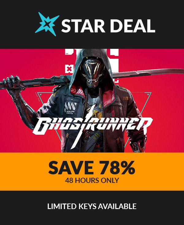 Star Deal! Ghostrunner. Save 78% for the next 48 hours only! Limited keys available