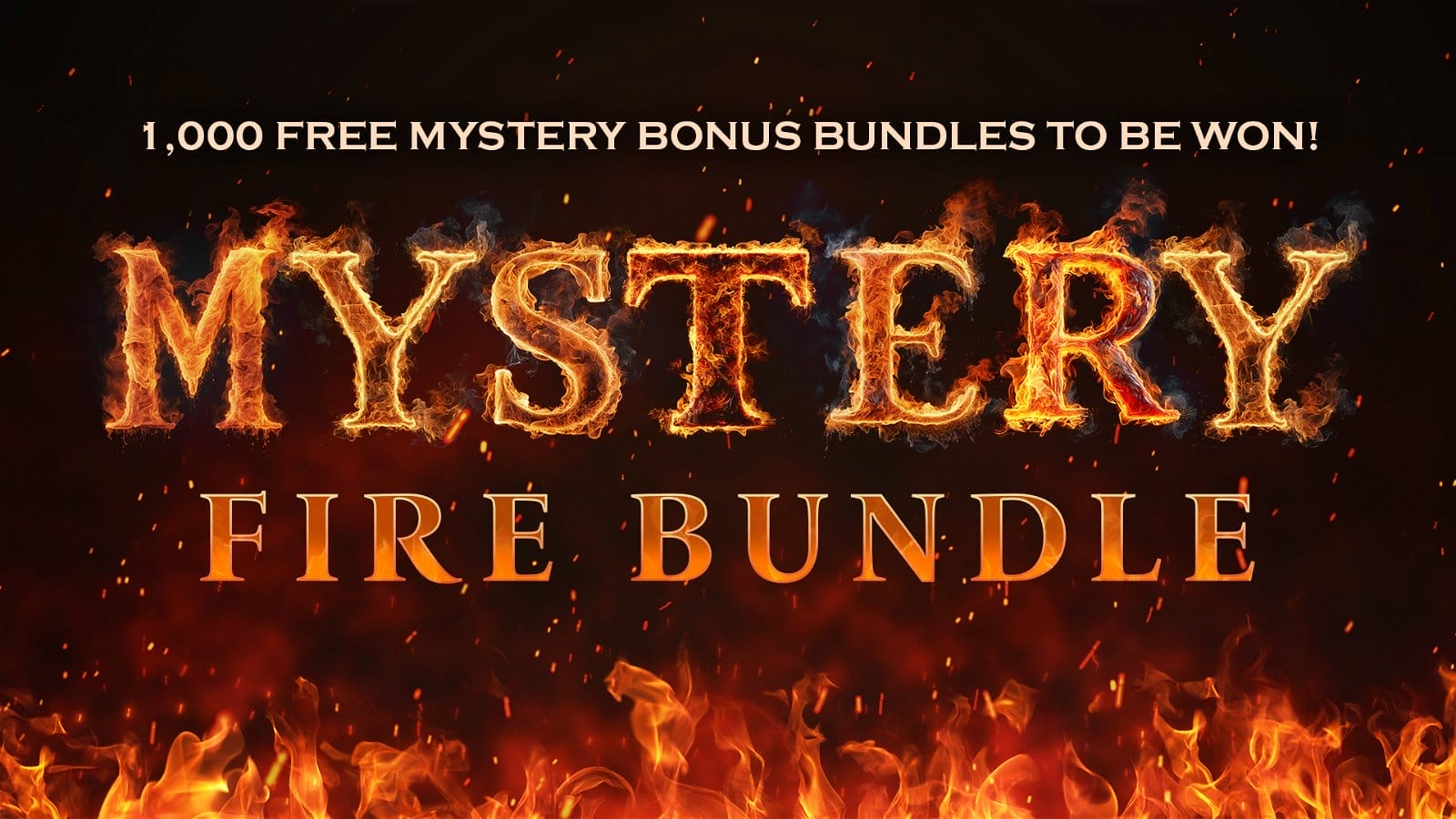''Mystery Fire Bundle'' and ''1,000 free mystery bonus bundles to be won!'' are written on a fire-style background, with flames leaping up from the bottom.