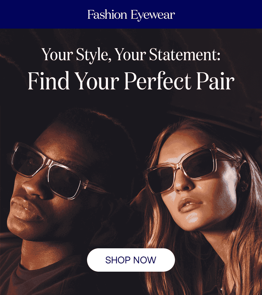 Your Style, Your Statement: Find Your Perfect Pair SHOP NOW