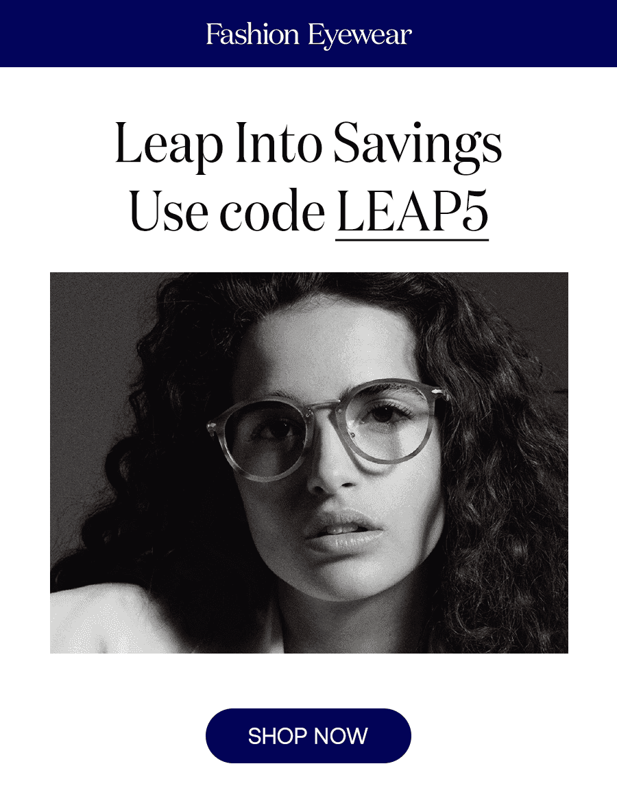 Leap Into Savings USE CODE: LEAP5 SHOP NOW