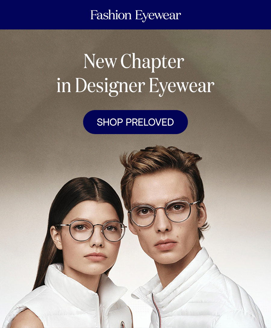 A New Chapter in Designer Eyewear SHOP PRELOVED