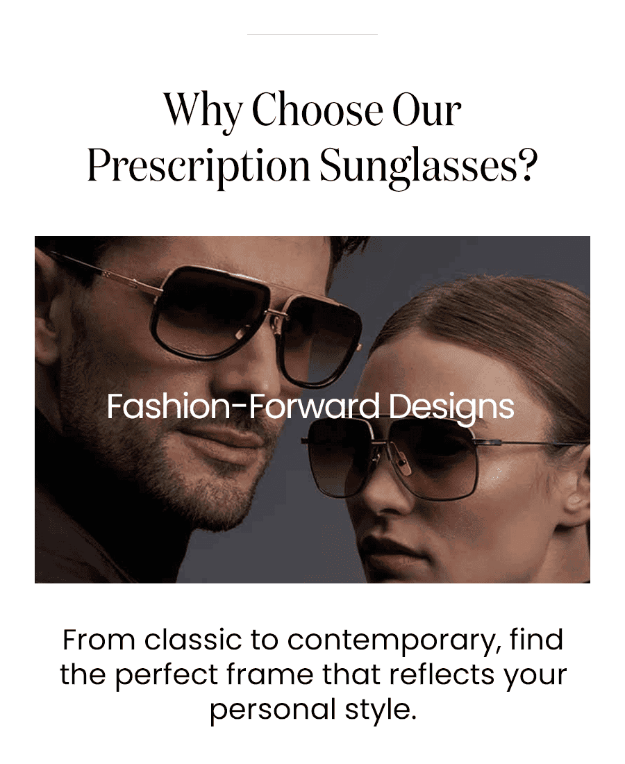 Why Choose Our Prescription Sunglasses?