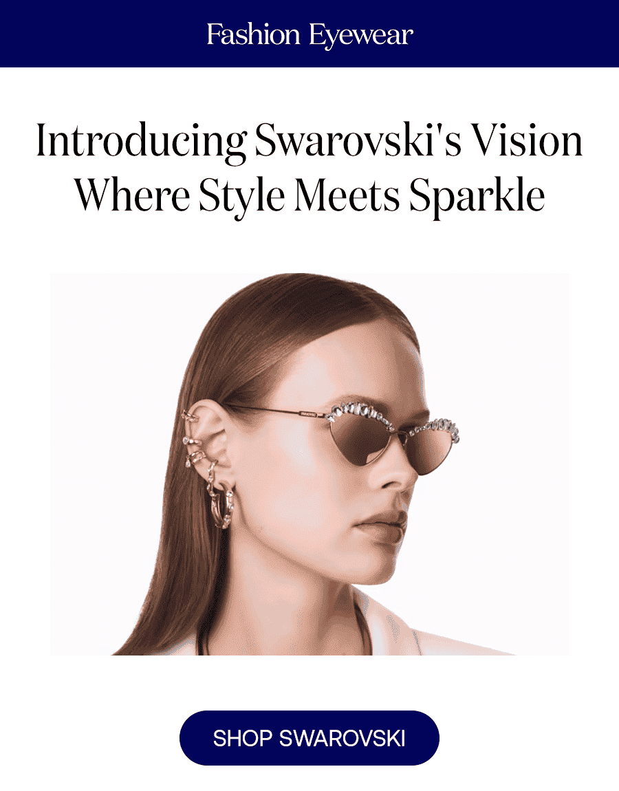 Introducing Swarovski's Vision Where Style Meets Sparkle SHOP SWAROVSKI