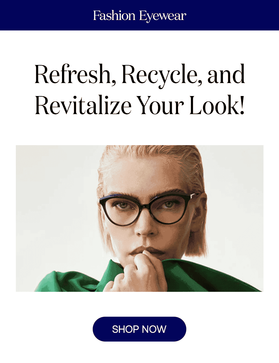 Refresh, Recycle, and Revitalize Your Look! SHOP NOW