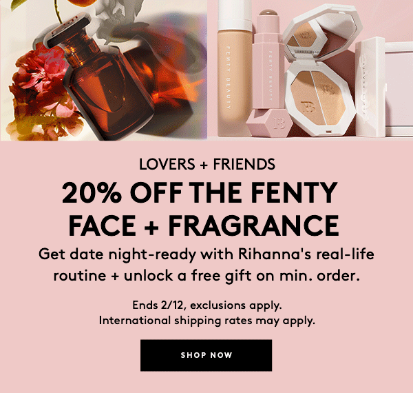 20% off the fenty face and fragrance