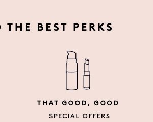 THAT GOOD, GOOD SPECIAL OFFERS + GOODIES