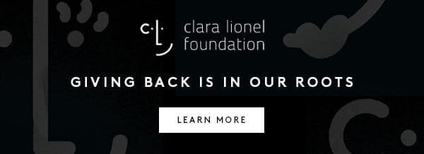 CLARA LIONEL FOUNDATION GIVING BACK IS IN OUR ROOTS