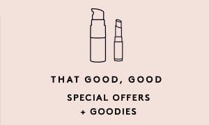 THAT GOOD, GOOD SPECIAL OFFERS + GOODIES