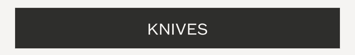 Knives