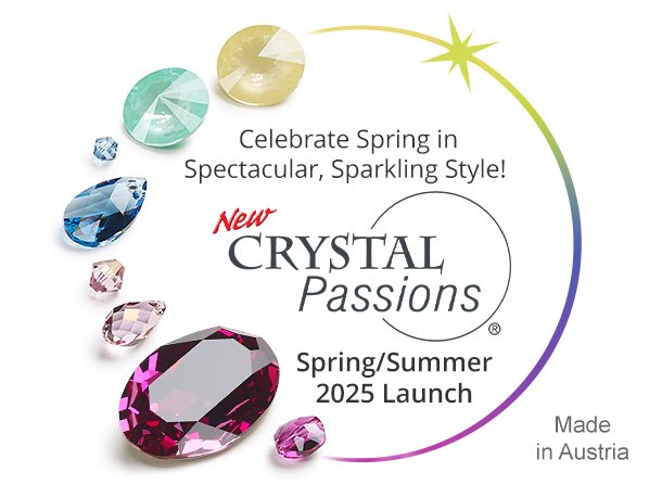 Celebrate Spring in Spectacular, Sparkling Style! New Cystal Passions Spring/Summer 2025 Launch