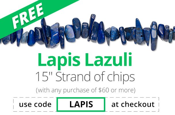 Free Gift with Purchase - Lapis Lazuli 15-inch Strand of chips with code LAPIS at checkout. (With any purchase of \\$60 or more)