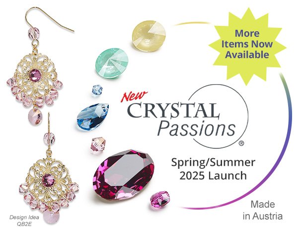 New Crystal Passions® - Spring / Summer 2025 - More Items Now Available