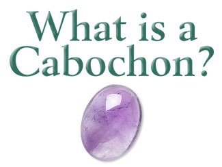 What Is a Cabochon?