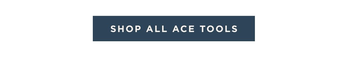 Shop All Ace Tools