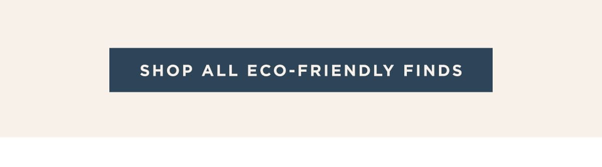 Shop All Eco-Friendly Finds