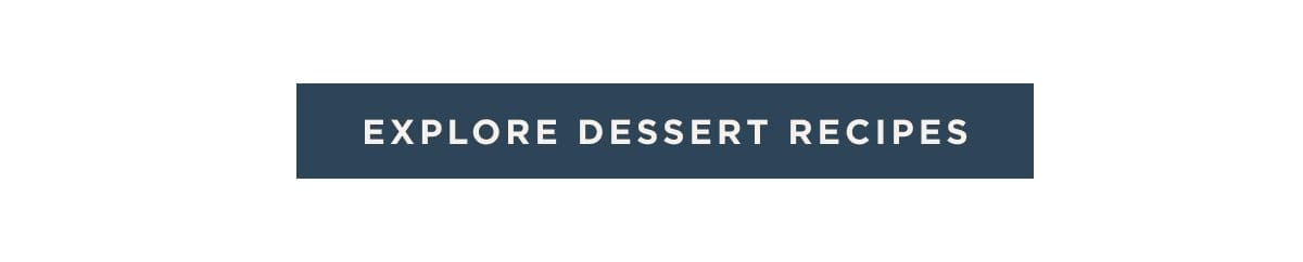 Explore Dessert Recipes
