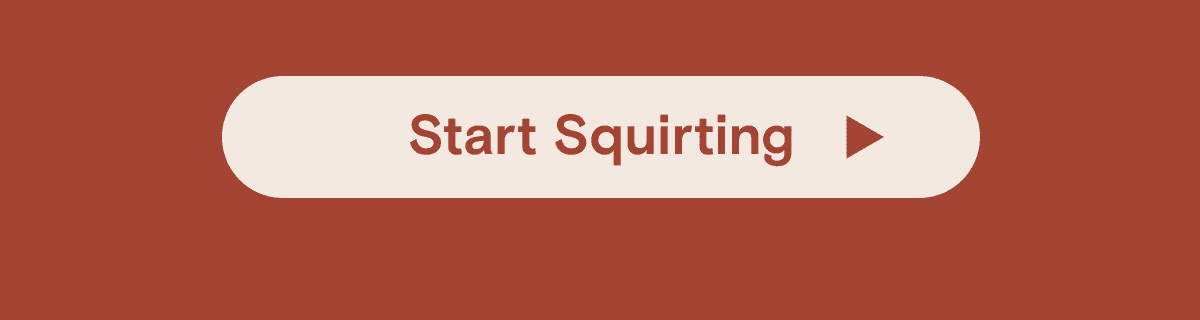 Start Squirting
