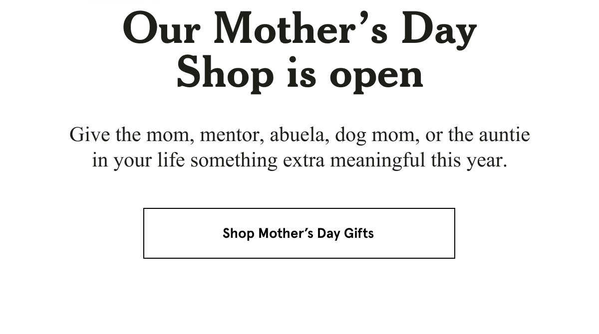 Our Mother's Day Shop is open!