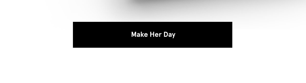 Make Her Day