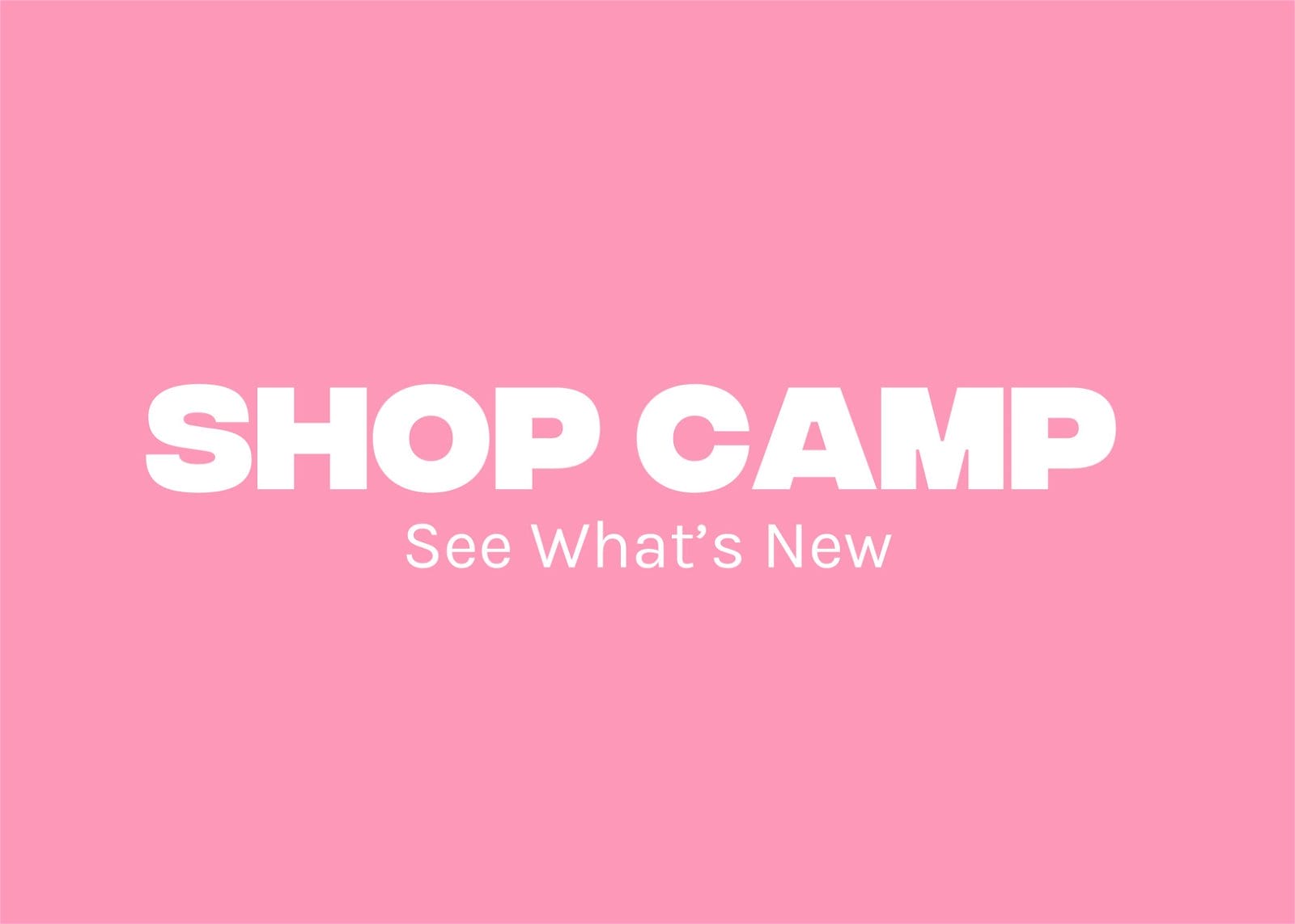 Shop Camp See What's New