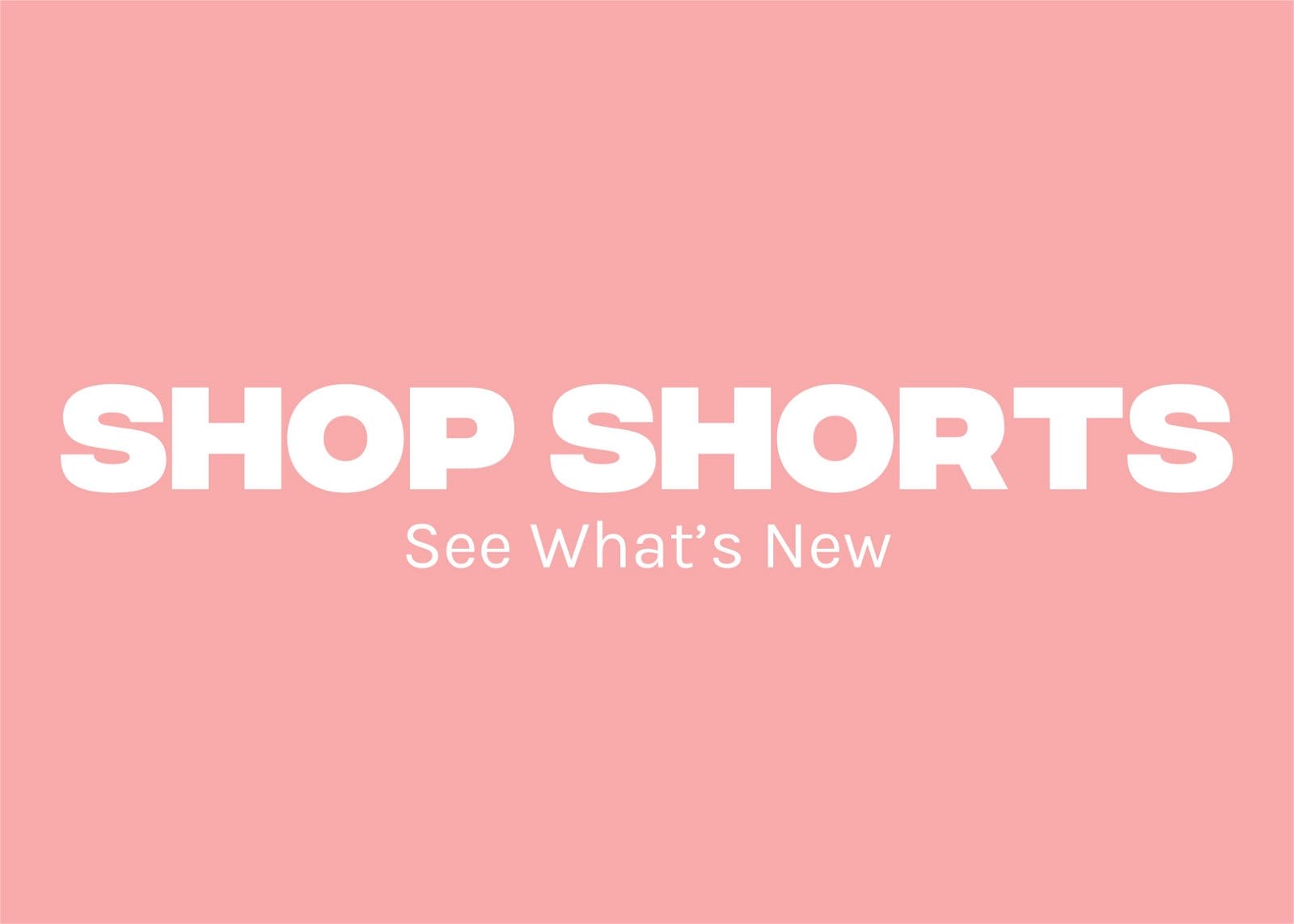 Shop Shorts See What's New