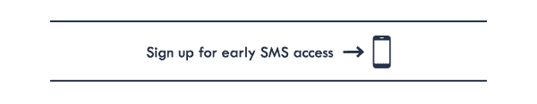 Sign up for early SMS access