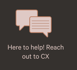 Here to help! Reach out to CX