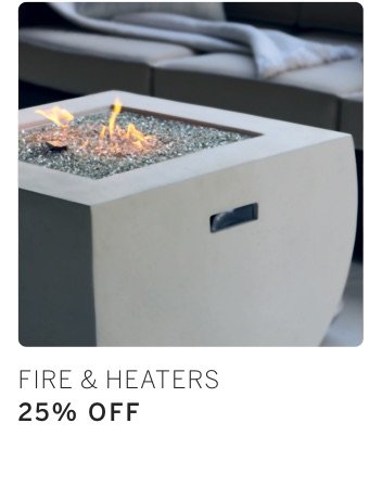 Fire & Heaters 25% Off*