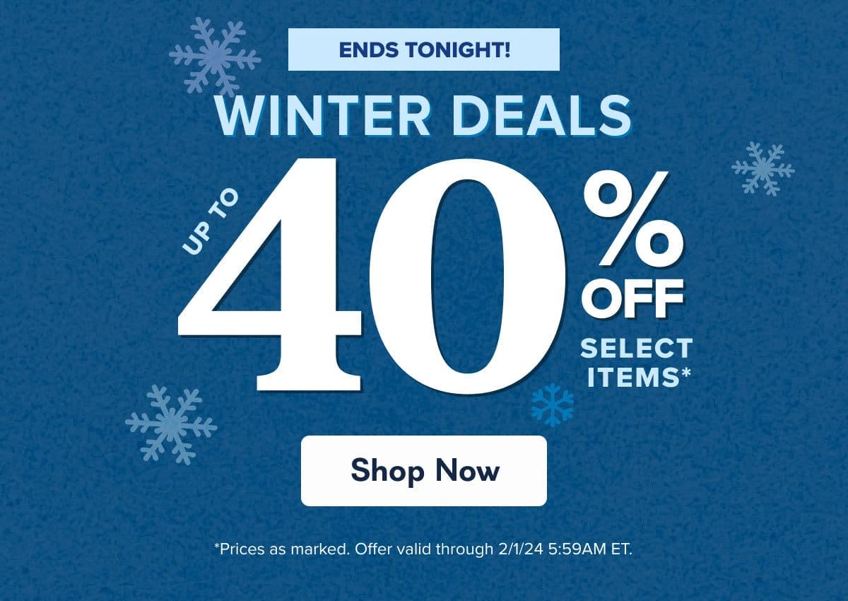 Up to 40% off select items ends tonight!