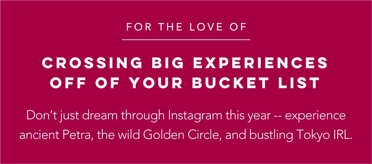 For the Love of Crossing Big Experiences off of your bucket list