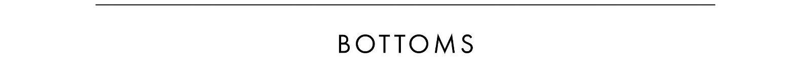 Bottoms Collection >> Shop Now
