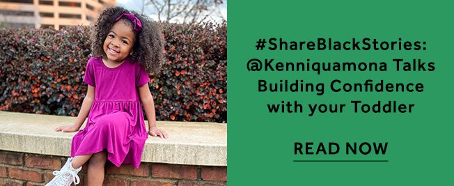 #ShareBlackStories: @Kenniquamona Talks Building Confidence with your Toddler