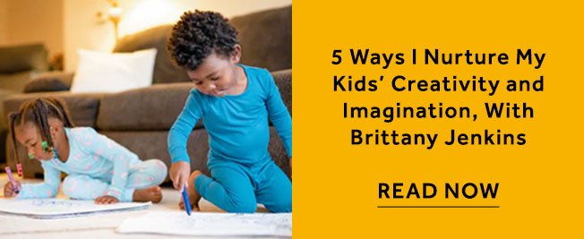 5 Ways I Nurture My Kids’ Creativity and Imagination, With Brittany Jenkins