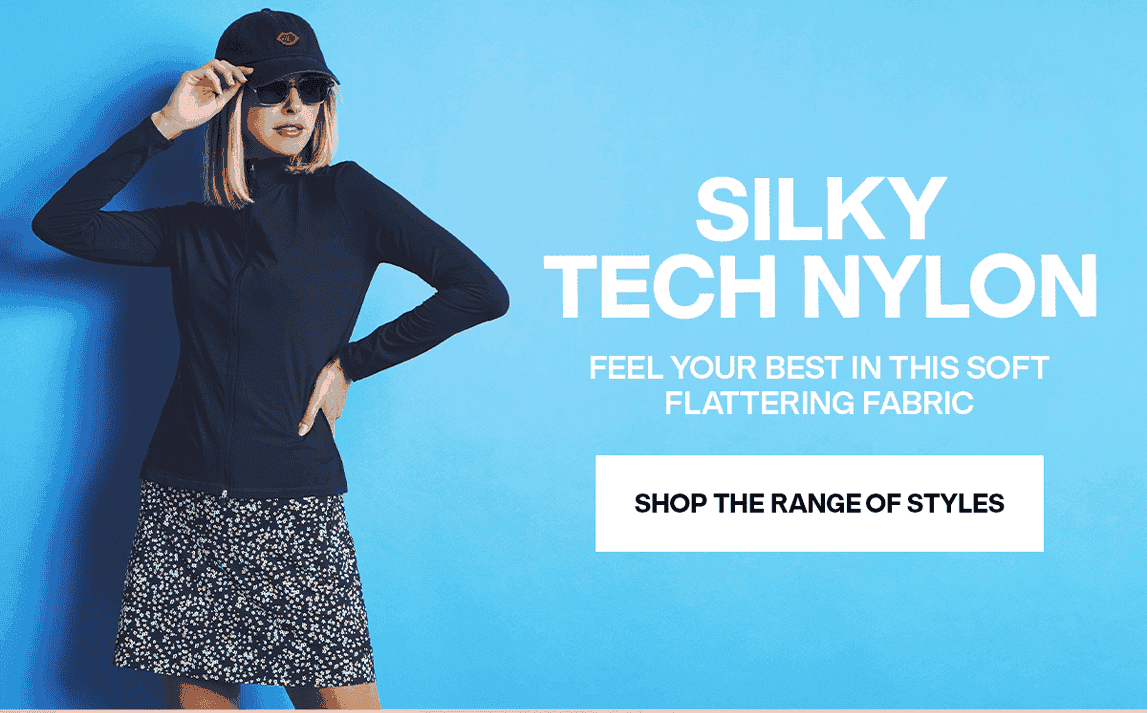 Silky Tech Nylon - SHOP THE RANGE OF STYLES
